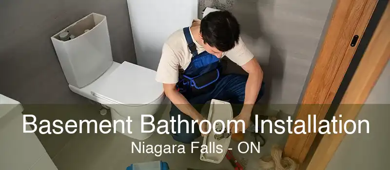 Basement Bathroom Installation Niagara Falls - ON