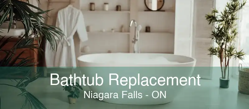 Bathtub Replacement Niagara Falls - ON