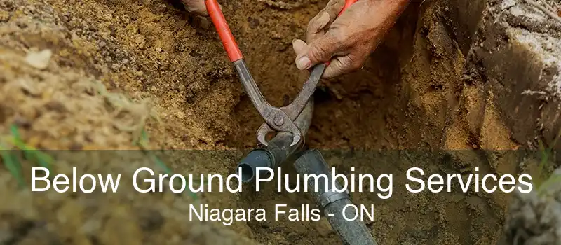 Below Ground Plumbing Services Niagara Falls - ON
