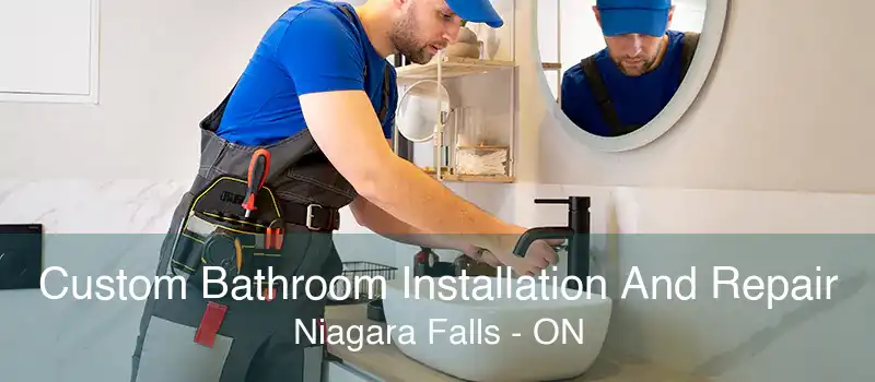 Custom Bathroom Installation And Repair Niagara Falls - ON