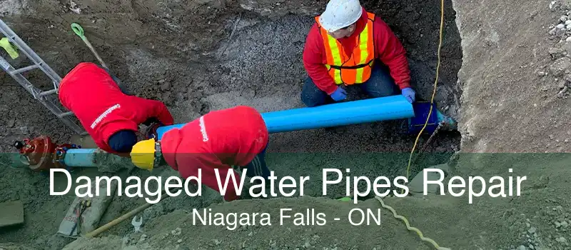 Damaged Water Pipes Repair Niagara Falls - ON