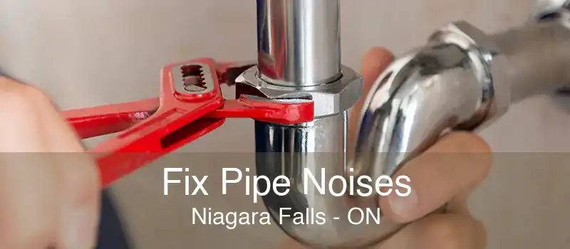 Fix Pipe Noises Niagara Falls - ON