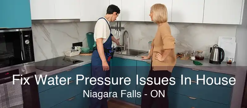 Fix Water Pressure Issues In House Niagara Falls - ON