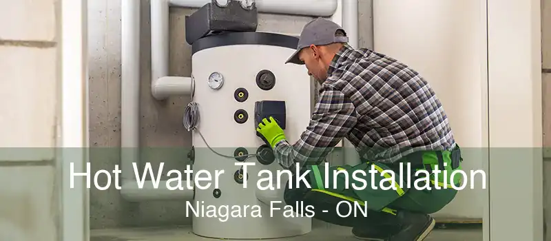 Hot Water Tank Installation Niagara Falls - ON
