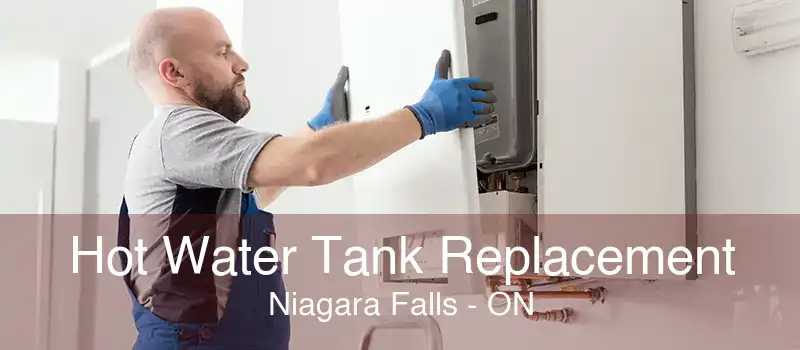 Hot Water Tank Replacement Niagara Falls - ON