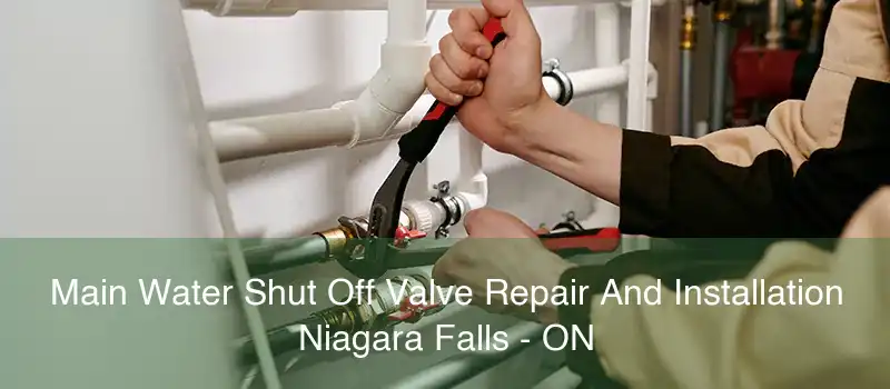 Main Water Shut Off Valve Repair And Installation Niagara Falls - ON