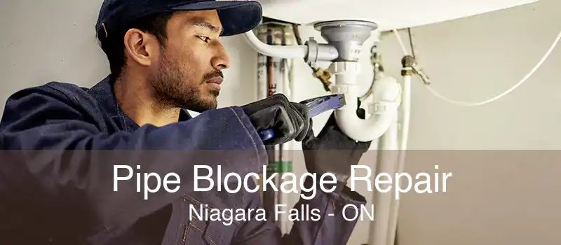 Pipe Blockage Repair Niagara Falls - ON