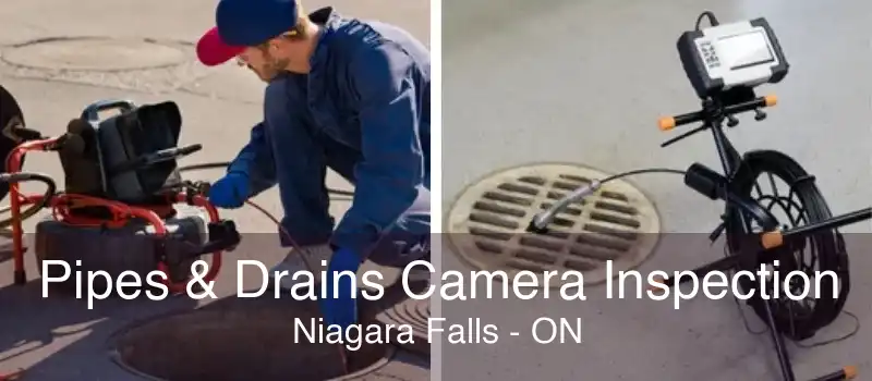Pipes & Drains Camera Inspection Niagara Falls - ON
