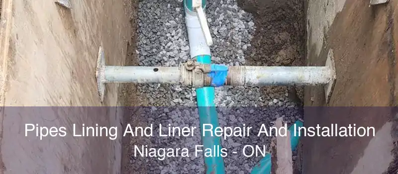 Pipes Lining And Liner Repair And Installation Niagara Falls - ON