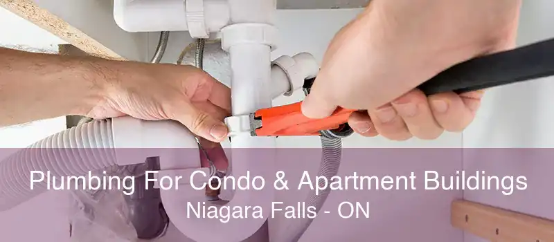 Plumbing For Condo & Apartment Buildings Niagara Falls - ON