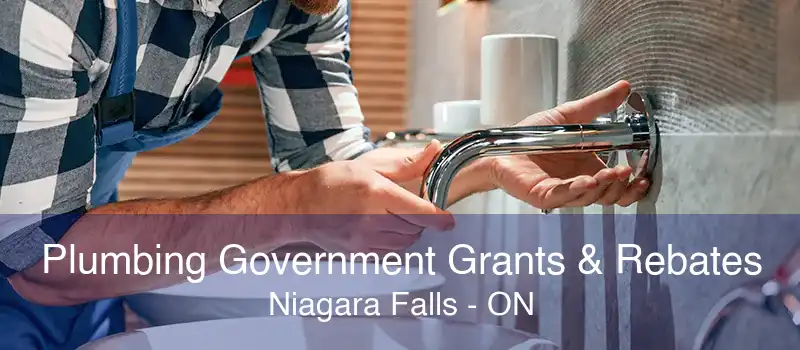 Plumbing Government Grants & Rebates Niagara Falls - ON