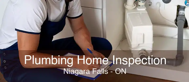 Plumbing Home Inspection Niagara Falls - ON