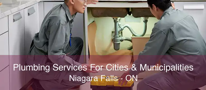 Plumbing Services For Cities & Municipalities Niagara Falls - ON