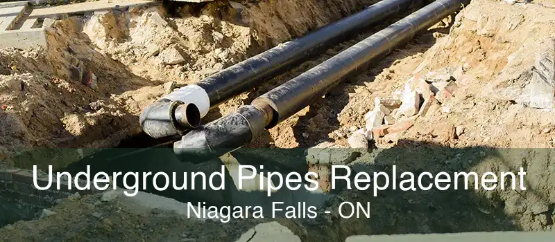 Underground Pipes Replacement Niagara Falls - ON