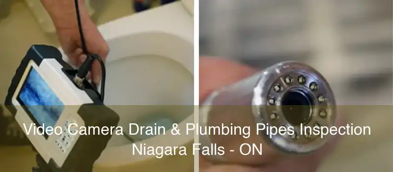 Video Camera Drain & Plumbing Pipes Inspection Niagara Falls - ON
