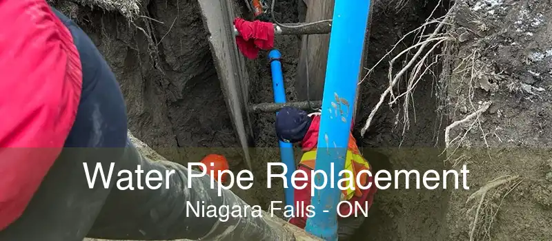 Water Pipe Replacement Niagara Falls - ON